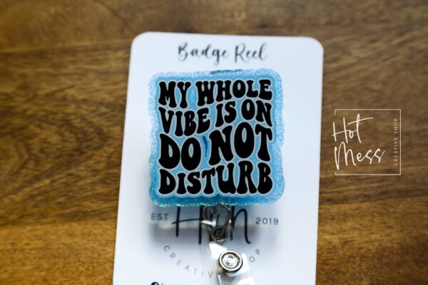 My Whole Vibe is on Do Not Disturb, Funny Badge reel, RN ID Holder, Retractable Acrylic Badge Reel, Nurse Gift, Night Shift