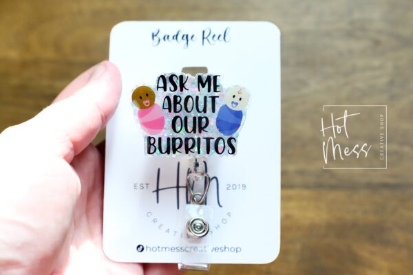 White Ask Me About Our Burritos Badge Reel, Funny Badge Reel, Post Partum ID Holder, Retractable Acrylic Badge Reel, Nurse Gift