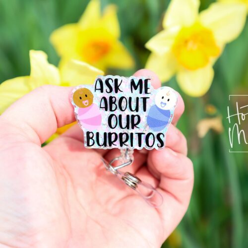 il_fullxfull.5909074457_4gl3 White Ask Me About Our Burritos Badge Reel, Funny Badge Reel, Post Partum ID Holder, Retractable Acrylic Badge Reel, Nurse Gift