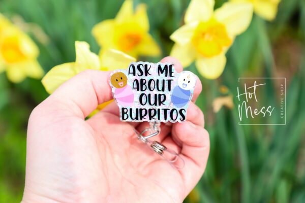 White Ask Me About Our Burritos Badge Reel, Funny Badge Reel, Post Partum ID Holder, Retractable Acrylic Badge Reel, Nurse Gift