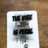 The Vibe Is Feral Funny Retractable Acrylic Badge Reel ID Lanyard Nurse Gift Dark Humor Night Shift Stocking Stuffer
