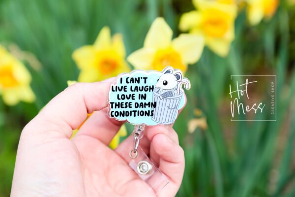 I can't live laugh Love in these conditions, Funny Badge reel, RN ID Holder, Retractable Acrylic Badge Reel, Nurse Gift, Night Shift