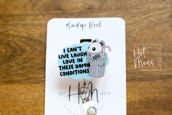 I can't live laugh Love in these conditions, Funny Badge reel, RN ID Holder, Retractable Acrylic Badge Reel, Nurse Gift, Night Shift