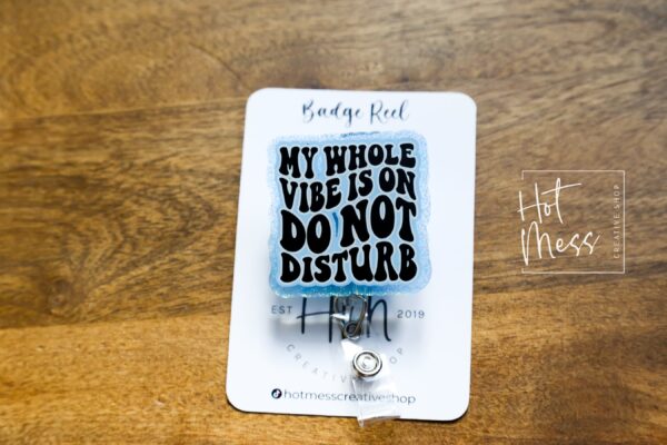 My Whole Vibe is on Do Not Disturb, Funny Badge reel, RN ID Holder, Retractable Acrylic Badge Reel, Nurse Gift, Night Shift