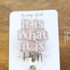 It is what it is Funny Glitter Badge Reel, Night Shift badge reel, Sarcasm badge reel, Stocking Stuffer