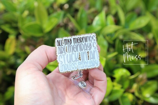 All my mornings, Are Mondays Funny Badge reel, RN ID Holder, Retractable Acrylic Badge Reel, Nurse Gift, Night Shift