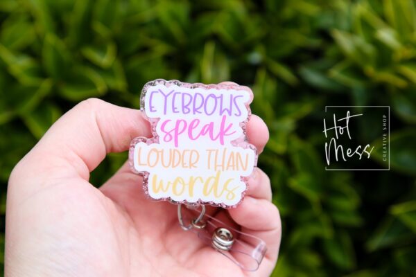 Eyebrows speak louder than words Funny Badge Reel, RN ID Holder, Retractable Acrylic Badge Reel, Office ID Holder