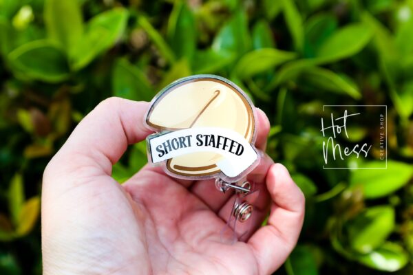 You will be Short Staffed Funny Badge Reel, Nurse Badge Reel, ID Holder, ICU Nurse, Retractable Badge, medical humor