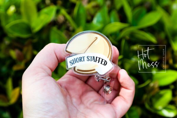 You will be Short Staffed Funny Badge Reel, Nurse Badge Reel, ID Holder, ICU Nurse, Retractable Badge, medical humor