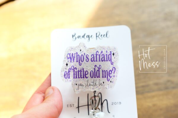 Whose Afraid of little old me Badge reel, RN ID Holder, Retractable Acrylic Badge Reel, Nurse Gift, Night Shift