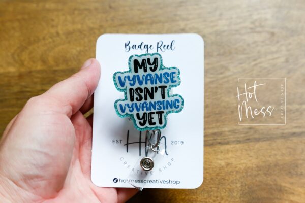 My Vyvanse isn't Vyvansing Yet Funny Badge Reel, Retractable Acrylic Badge Reel, Nurse Gift, Office ID Holder, Custom Badge Reel