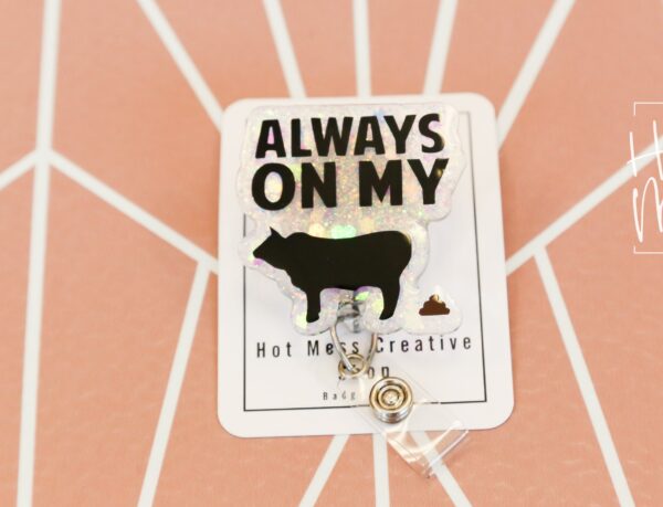 Always on my BS,  Funny Badge reel, RN ID Holder, Retractable Acrylic Badge Reel, Nurse Gift, Night Shift, Stocking Stuffer