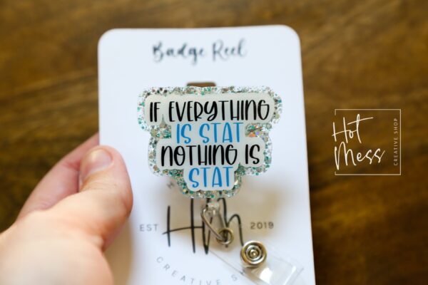 If everything is stat nothing is stat, Funny Badge reel, RN ID Holder, Retractable Acrylic Badge Reel, Nurse Gift, Night Shift