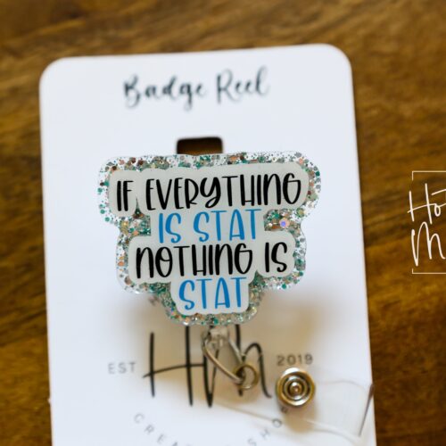 If everything is stat nothing is stat, Funny Badge reel, RN ID Holder, Retractable Acrylic Badge Reel, Nurse Gift, Night Shift