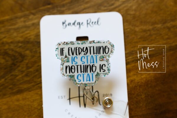 If everything is stat nothing is stat, Funny Badge reel, RN ID Holder, Retractable Acrylic Badge Reel, Nurse Gift, Night Shift