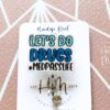 Let's do Dr*gs Med pass Funny Glitter Badge Reel, Nurse Badge Reel, Med Tech ID Holder,  Retractable Badge, Pharmacy Badge Reel