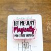Let me just Magically make that happen, Funny Badge reel, RN ID Holder, Retractable Acrylic Badge Reel, Nurse Gift, Night Shift