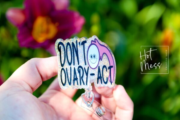 Don't Ovary-act Badge Reel, Retractable Badge Reel, Interchangeable Badge Reel, OBGYN Badge Reel