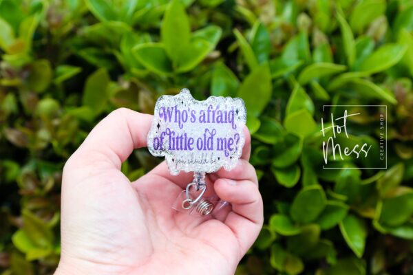 Whose Afraid of little old me Badge reel, RN ID Holder, Retractable Acrylic Badge Reel, Nurse Gift, Night Shift