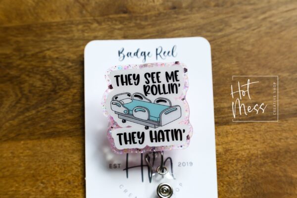They See me rollin, they hatin ID Holder, Funny Badge Reel, ER Badge Reel, Gift for nurses, OR Nurse