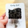 Mind Your Business Badge Reel, Retractable Acrylic Badge Reel, Nurse Gift, Office ID Holder, Custom Badge Reel