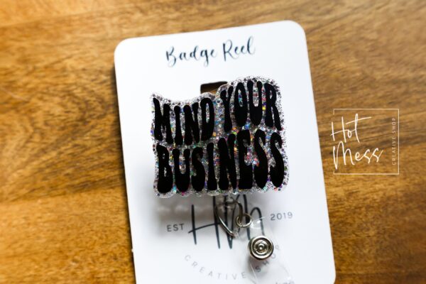 Mind Your Business Badge Reel, Retractable Acrylic Badge Reel, Nurse Gift, Office ID Holder, Custom Badge Reel