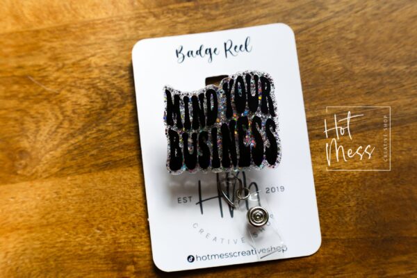 Mind Your Business Badge Reel, Retractable Acrylic Badge Reel, Nurse Gift, Office ID Holder, Custom Badge Reel