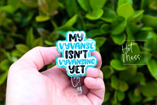 My Vyvanse isn't Vyvansing Yet Funny Badge Reel, Retractable Acrylic Badge Reel, Nurse Gift, Office ID Holder, Custom Badge Reel