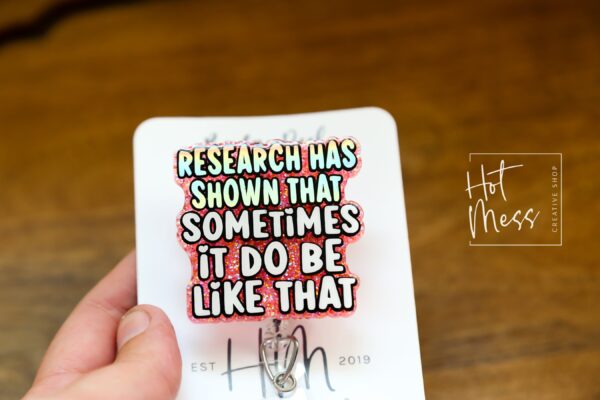 Research Has Shown, Funny Badge reel, RN ID Holder, Retractable Acrylic Badge Reel, Nurse Gift, Night Shift