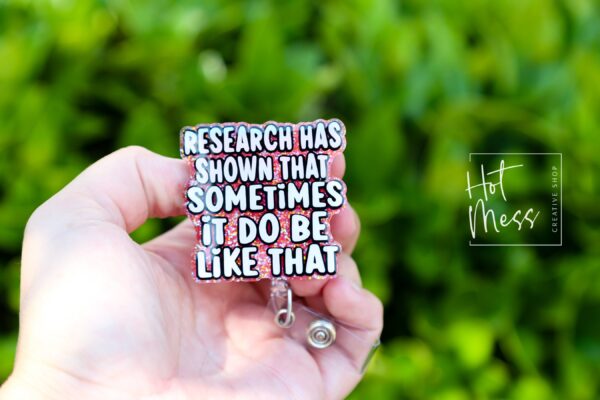 Research Has Shown, Funny Badge reel, RN ID Holder, Retractable Acrylic Badge Reel, Nurse Gift, Night Shift