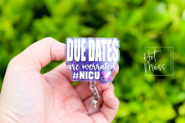 il_fullxfull.6042846020_2etn Due Dates are overrated, NICU Badge Reel, Funny Badge Reel, Post Partum ID Holder, Retractable Acrylic Badge Reel, Nurse Gift