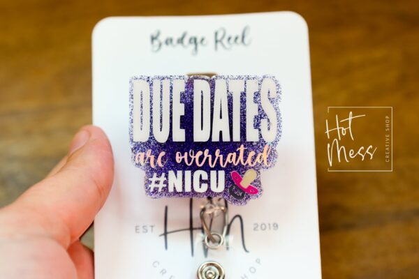 il_fullxfull.6042846022_t94b Due Dates are overrated, NICU Badge Reel, Funny Badge Reel, Post Partum ID Holder, Retractable Acrylic Badge Reel, Nurse Gift