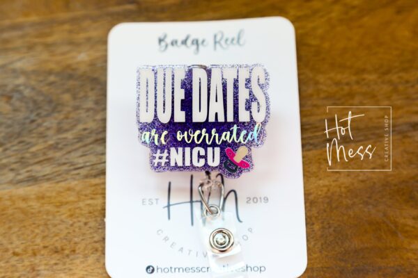 il_fullxfull.6042846024_bv3j Due Dates are overrated, NICU Badge Reel, Funny Badge Reel, Post Partum ID Holder, Retractable Acrylic Badge Reel, Nurse Gift