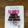 Sorry that's above my pay grade Badge Reel, Funny Nurse ID Holder, Retractable Badge Reel, Nurse Gift, Interchangeable Lanyard