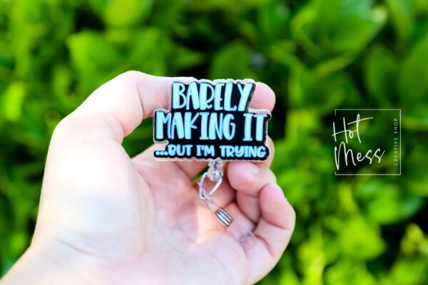 Barely Making it, But I'm Trying, Funny Badge reel, RN ID Holder, Retractable Acrylic Badge Reel, Nurse Gift, Night Shift