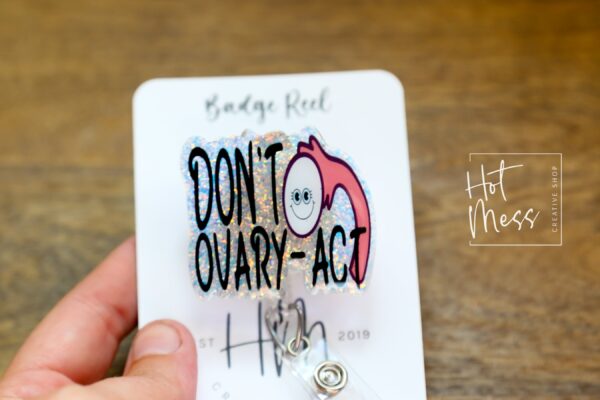 Don't Ovary-act Badge Reel, Retractable Badge Reel, Interchangeable Badge Reel, OBGYN Badge Reel