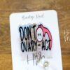 Don't Ovary-act Badge Reel, Retractable Badge Reel, Interchangeable Badge Reel, OBGYN Badge Reel