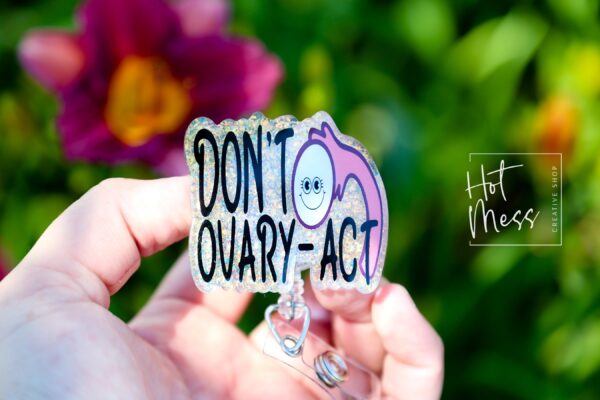 Don't Ovary-act Badge Reel, Retractable Badge Reel, Interchangeable Badge Reel, OBGYN Badge Reel