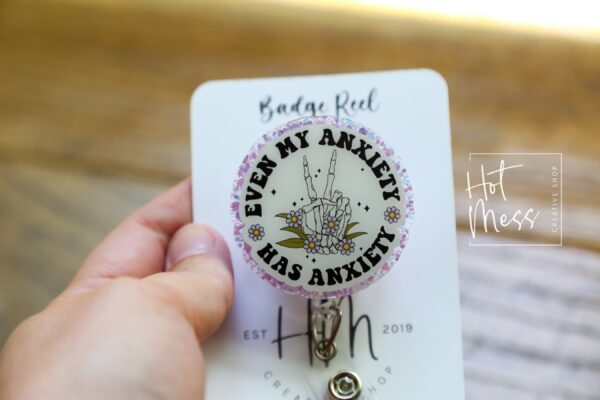 Even My Anxiety Has Anxiety Funny Badge Reel, RN ID Holder, Retractable Acrylic Badge Reel, Office ID Holder