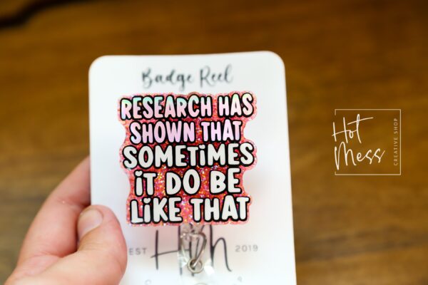 Research Has Shown, Funny Badge reel, RN ID Holder, Retractable Acrylic Badge Reel, Nurse Gift, Night Shift