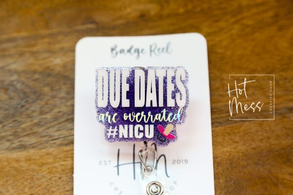 il_fullxfull.6090918189_q0ej Due Dates are overrated, NICU Badge Reel, Funny Badge Reel, Post Partum ID Holder, Retractable Acrylic Badge Reel, Nurse Gift