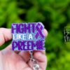 Fight like a Preemie Badge Reel, Oncology Badge Reel, Nurse ID Holder, NICU Badge Reel,  pediatric nurse Lanyard, preemie awareness