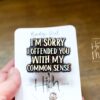 I'm Sorry I Offended You with my Common Sense Badge Reel, Funny Nurse ID Holder, Retractable Badge Reel, Nurse Gift, Interchangeable Lanyard