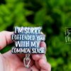 I'm Sorry I Offended You with my Common Sense Badge Reel, Funny Nurse ID Holder, Retractable Badge Reel, Nurse Gift, Interchangeable Lanyard