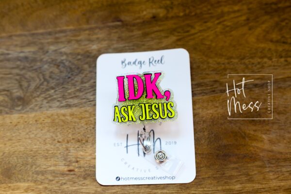 IDK, Ask Jesus Badge Reel, RN id Holder, Jesus Retractable Acrylic Badge Reel, Nurse Gift, Night Shift, Funny Badge Reel, Glitter id holder