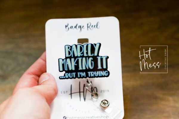 Barely Making it, But I'm Trying, Funny Badge reel, RN ID Holder, Retractable Acrylic Badge Reel, Nurse Gift, Night Shift