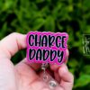 Pink Charge Daddy Badge Reel, RN ID Holder, Retractable Acrylic Badge Reel, Charge Nurse