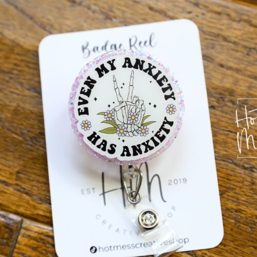 Even My Anxiety Has Anxiety Funny Badge Reel, RN ID Holder, Retractable Acrylic Badge Reel, Office ID Holder