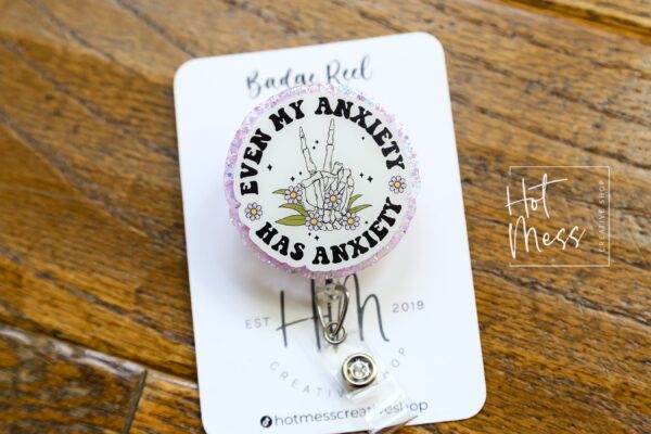 Even My Anxiety Has Anxiety Funny Badge Reel, RN ID Holder, Retractable Acrylic Badge Reel, Office ID Holder