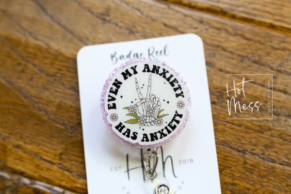 Even My Anxiety Has Anxiety Funny Badge Reel, RN ID Holder, Retractable Acrylic Badge Reel, Office ID Holder